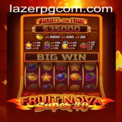 Discover the Thrills of FruitNovaSuper40 by LAZER PG
